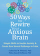 Book cover of: 50 Ways to Rewire Your Anxious Brain. By: Catherine M. Pittman