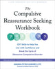 Book cover of: The Compulsive Reassurance Seeking Workbook. By: Amanda Petrik-Gardner
