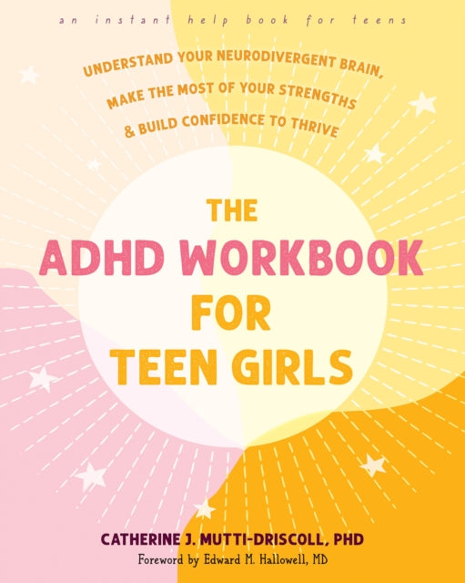 Book cover of: The ADHD Workbook for Teen Girls. By: Catherine J. Mutti-Driscoll
