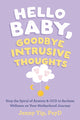 Hello Baby, Goodbye Intrusive Thoughts, Stop the Spiral of Anxiety and OCD to Reclaim Wellness on Your Motherhood Journey 9781648482830 Jenny Yip