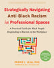 Book cover of: Strategically Navigating Anti-Black Racism in Professional Spaces. By: Pearis L. Jean