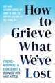 Book cover of: How to Grieve What We've Lost. By: Russ Harris