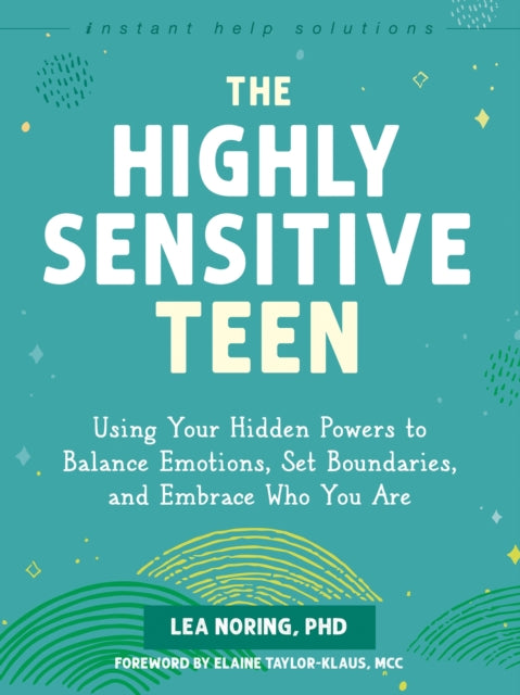 Book cover of: The Highly Sensitive Teen. By: Lea Noring