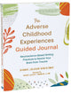 Book cover of: The Adverse Childhood Experiences Guided Journal. By: Donna J. Nakazawa