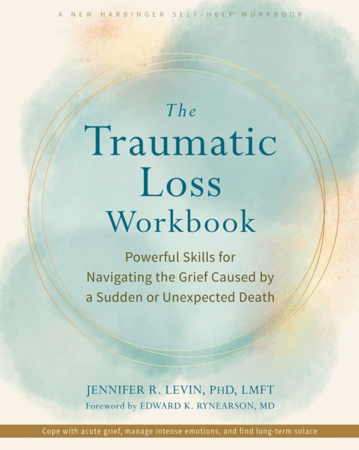 Book cover of: The Traumatic Loss Workbook. By: Edward K. Rynearson