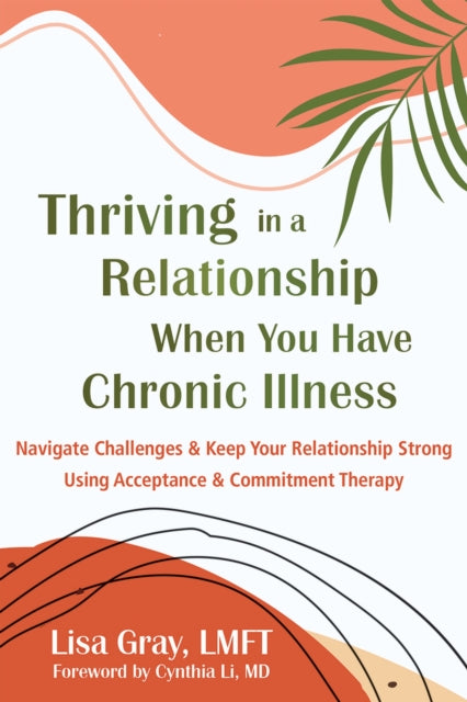 Book cover of: Thriving in a Relationship When You Have Chronic Illness