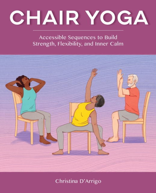Book cover of: Chair Yoga. By: Christina D'Arrigo