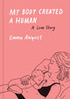 Book cover of: My Body Created a Human. By: Emma Ahlqvist