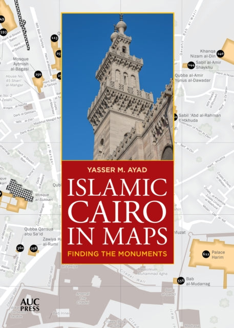 Book cover of: Islamic Cairo in Maps. By: Yasser M. Ayad