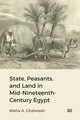 Book cover of: State, Peasants, and Land in Mid-Nineteenth-Century Egypt. By: Maha Ghalwash