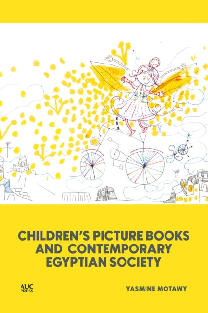 Book cover of: Children’s Picture Books and Contemporary Egyptian Society. By: Yasmine Motawy