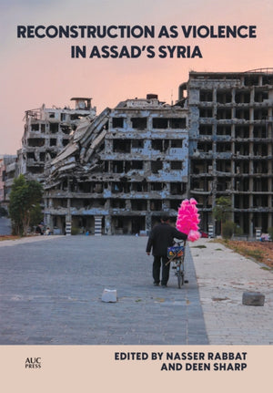 Reconstruction as Violence in Assad's Syria