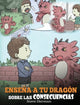 Book cover of: Ensena a tu Dragon Sobre las Consecuencias