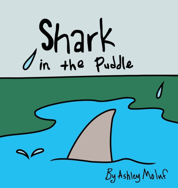 Book cover of: Shark in the Puddle. By: Ashley Moluf