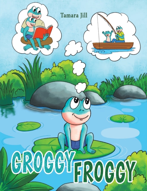 Book cover of: Groggy Froggy. By: Tamara Jill