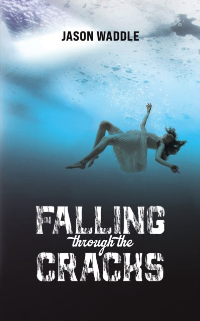 Book cover of: Falling Through the Cracks. By: Jason Waddle