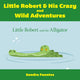 Book cover of: Little Robert & His Crazy and Wild Adventures. By: Sandra Fuentes