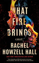 Book cover of: What Fire Brings. By: Rachel Howzell Hall