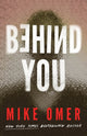 Book cover of: Behind You. By: Mike Omer