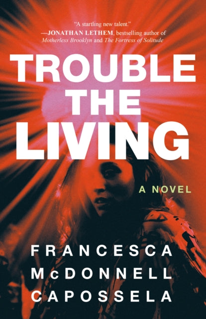 Book cover of: Trouble the Living. By: Francesca McDonnell Capossela