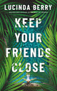 Keep Your Friends Close 9781662512605 Lucinda Berry