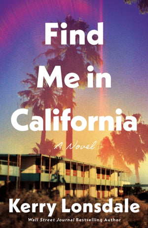 Find Me in California, A Novel