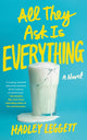 Book cover of: All They Ask Is Everything. By: Hadley Leggett