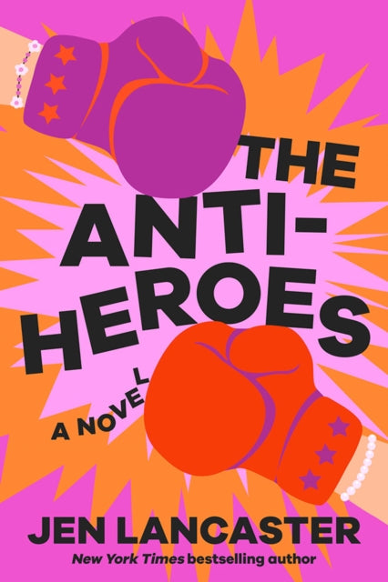 Book cover of: Anti-Heroes. By: Jen Lancaster