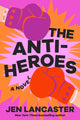Book cover of: Anti-Heroes. By: Jen Lancaster