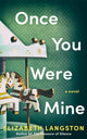 Book cover of: Once You Were Mine. By: Elizabeth Langston