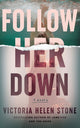 Follow Her Down, A Novel 9781662521683 Victoria Helen Stone