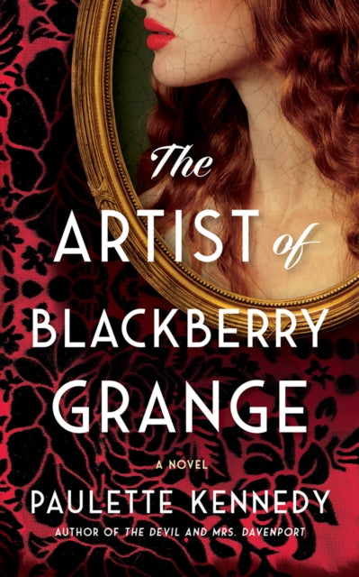 Artist of Blackberry Grange, A Novel 9781662524158 Paulette Kennedy