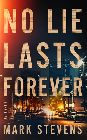 No Lie Lasts Forever, A Thriller