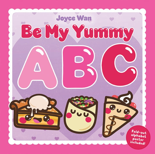 Book cover of: Be My Yummy ABC. By: Joyce Wan