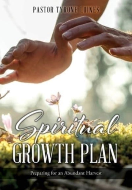 Book cover of: Spiritual Growth Plan. By: Pastor Tyrone Luines