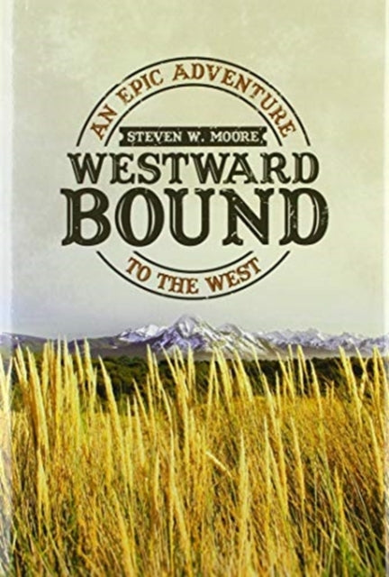 Book cover of: Westward Bound. By: Steven W. Moore