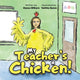 Book cover of: My Teacher's a Chicken!