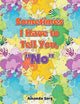 Book cover of: Sometimes I Have to Tell You, "No"