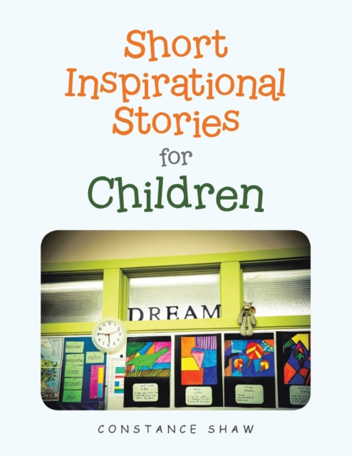 Book cover of: Short Inspirational Stories for Children. By: Constance Shaw