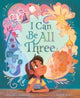 Book cover of: I Can Be All Three. By: Salima Alikhan