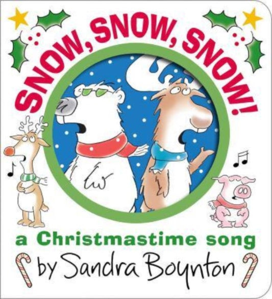 Book cover of: Snow, Snow, Snow!. By: Sandra Boynton