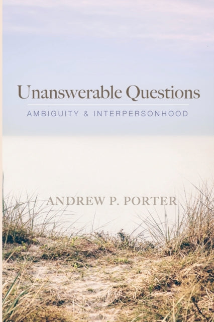 Book cover of: Unanswerable Questions. By: Andrew P. Porter
