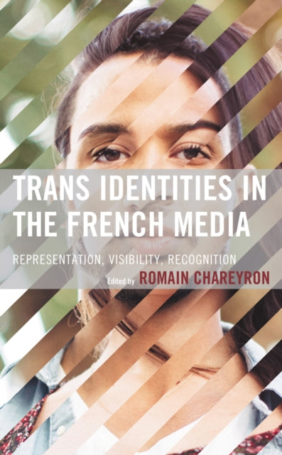Book cover of: Trans Identities in the French Media. By: Romain Chareyron