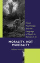 Book cover of: Morality, Not Mortality. By: William Horst