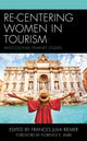 Book cover of: Re-Centering Women in Tourism. By: Frances Julia Riemer