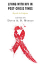 Book cover of: Living with HIV in Post-Crisis Times. By: David A. B. Murray