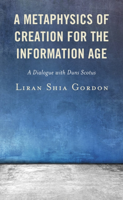 Book cover of: Metaphysics of Creation for the Information Age. By: Liran Shia Gordon