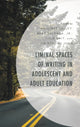 Book cover of: Liminal Spaces of Writing in Adolescent and Adult Education. By: Mellinee Lesley