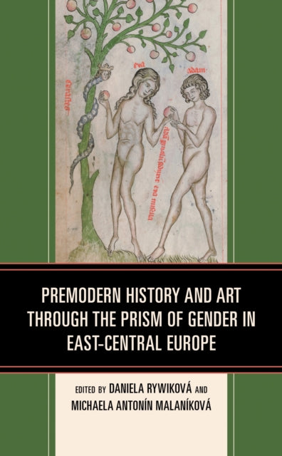 Book cover of: Premodern History and Art through the Prism of Gender in East-Central Europe. By: Daniela Rywiková