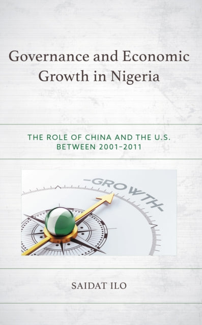 Book cover of: Governance and Economic Growth in Nigeria. By: Saidat Ilo